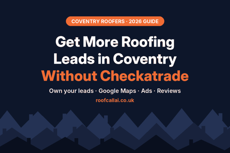Get more roofing leads in Coventry without Checkatrade – own your leads with Google Maps, ads and reviews